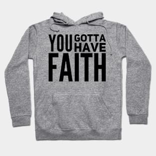 You gotta have faith Hoodie